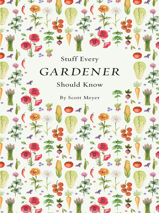 Title details for Stuff Every Gardener Should Know by Scott Meyer - Wait list
